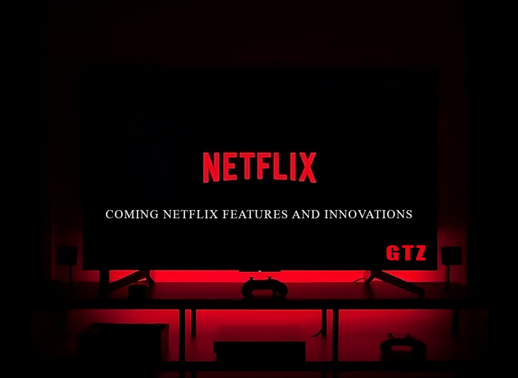 Coming Netflix features and innovations, with the latest updates on new tools, interface changes, and upcoming tech