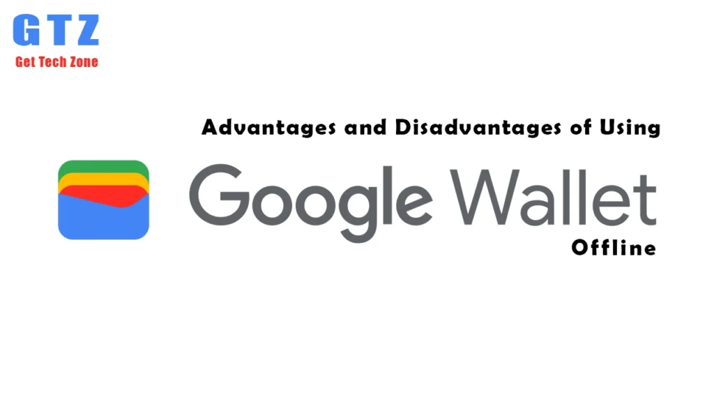 Advantages and Disadvantages of Using Google Wallet Offline – Benefits and Limitations